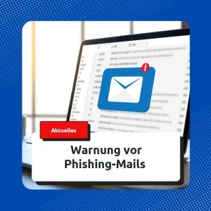 Read more about the article Warnung vor Phishing-Mails
